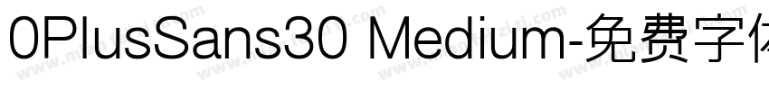 0PlusSans30 Medium字体转换